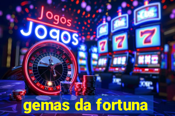 gemas da fortuna